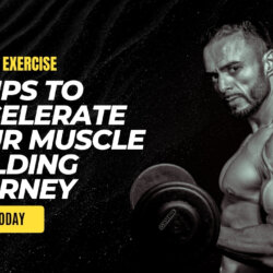 10 Tips to Accelerate Your Muscle Building Journey